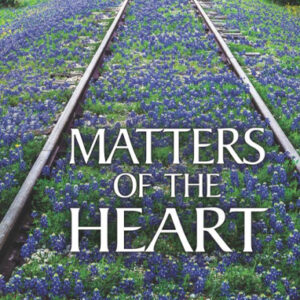 Matters Of The Heart: A Journey in Caring For Aging Loved Ones